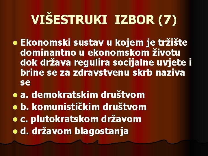 VIŠESTRUKI IZBOR (7) l Ekonomski sustav u kojem je tržište dominantno u ekonomskom životu