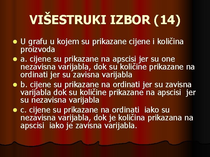 VIŠESTRUKI IZBOR (14) l l U grafu u kojem su prikazane cijene i količina