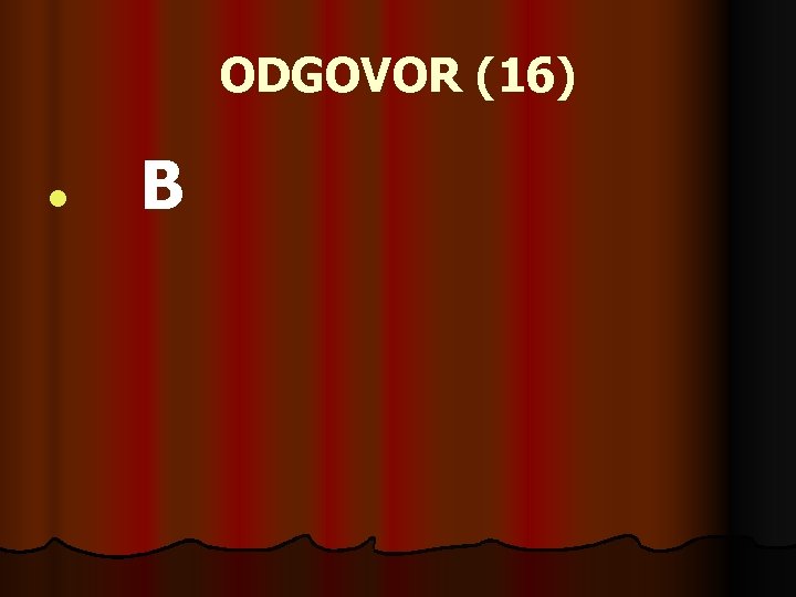 ODGOVOR (16) l B 