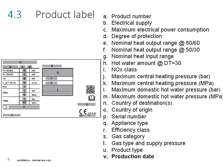 4. 3 8 Product label Installation - Internal use only a. b. c. d.