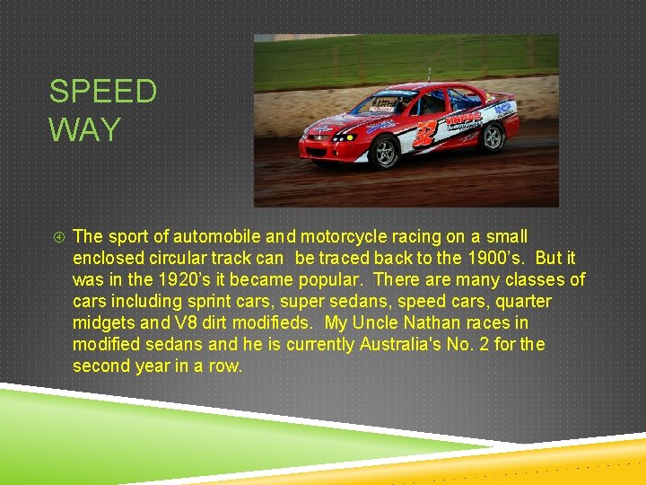 SPEED WAY The sport of automobile and motorcycle racing on a small enclosed circular