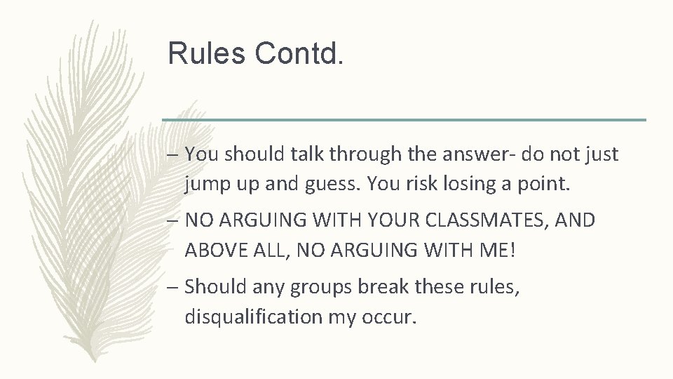 Rules Contd. – You should talk through the answer- do not just jump up