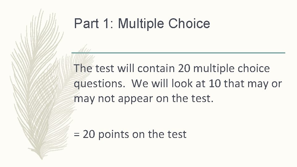 Part 1: Multiple Choice The test will contain 20 multiple choice questions. We will