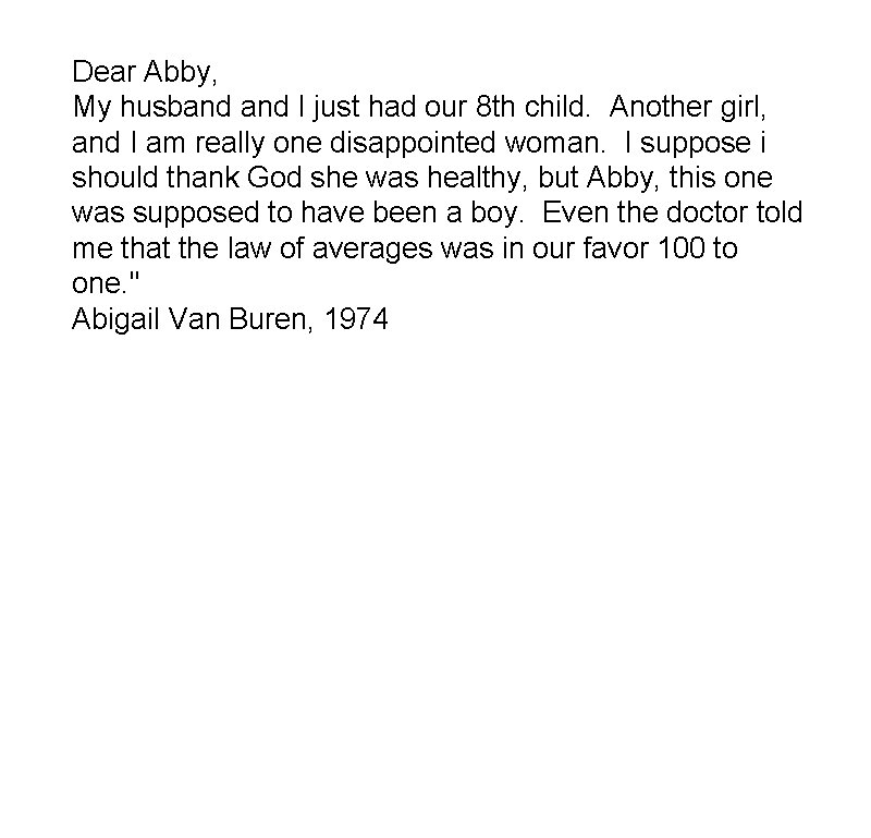 Dear Abby, My husband I just had our 8 th child. Another girl, and