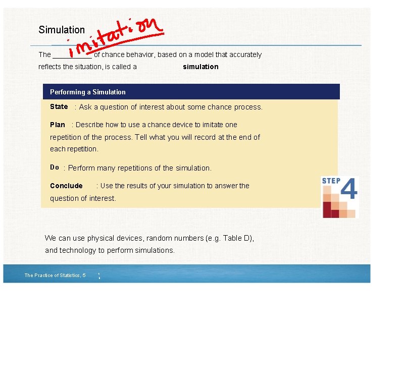 Simulation The _____ of chance behavior, based on a model that accurately reflects the