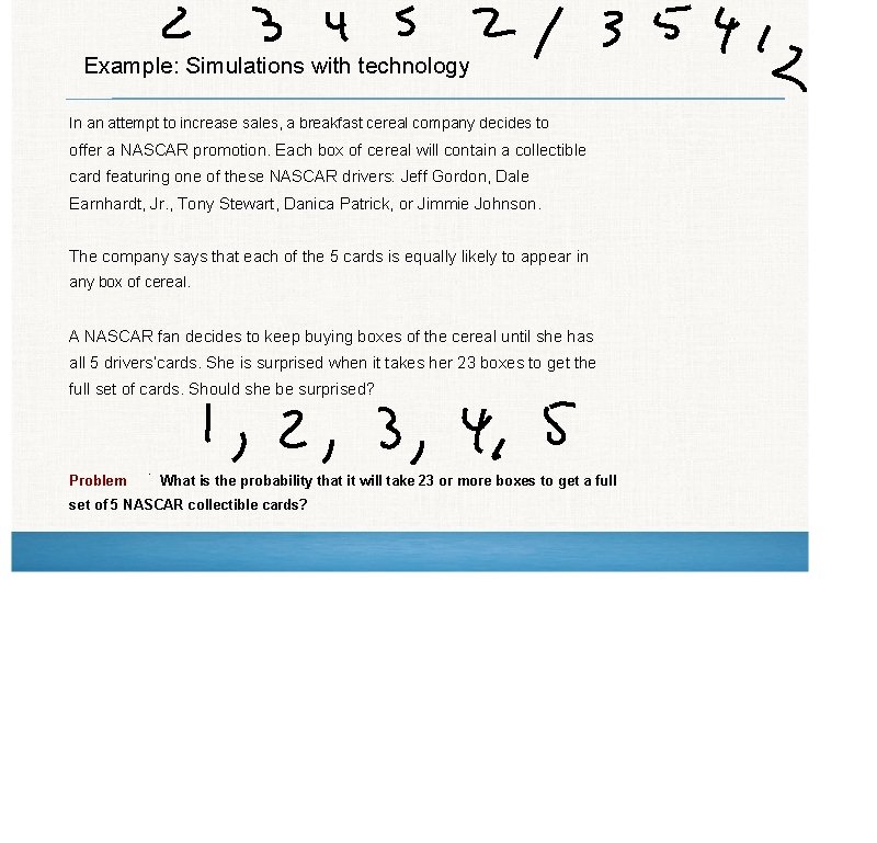 Example: Simulations with technology In an attempt to increase sales, a breakfast cereal company