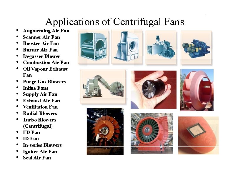  • • • • • Applications of Centrifugal Fans Augmenting Air Fan Scanner