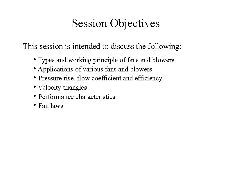 Session Objectives This session is intended to discuss the following: • Types and working