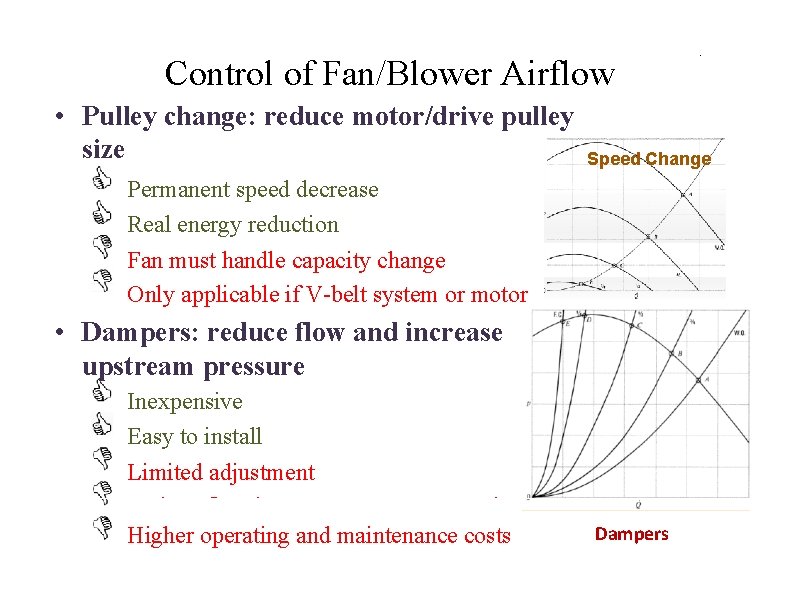 Control of Fan/Blower Airflow • Pulley change: reduce motor/drive pulley size Speed Change Permanent