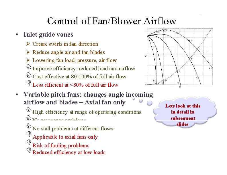Control of Fan/Blower Airflow . • Inlet guide vanes Create swirls in fan direction