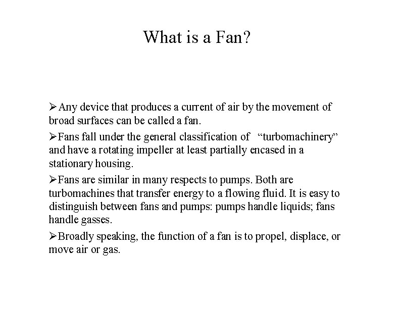 What is a Fan? Any device that produces a current of air by the
