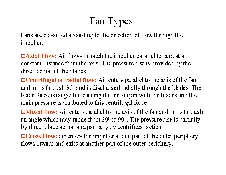 Fan Types . Fans are classified according to the direction of flow through the