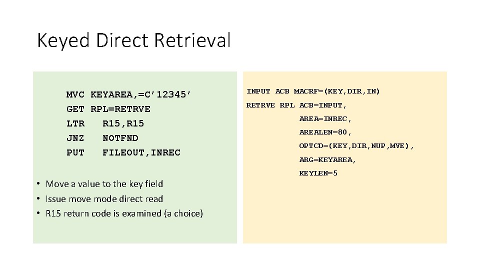 Keyed Direct Retrieval MVC KEYAREA, =C’ 12345’ GET RPL=RETRVE LTR R 15, R 15