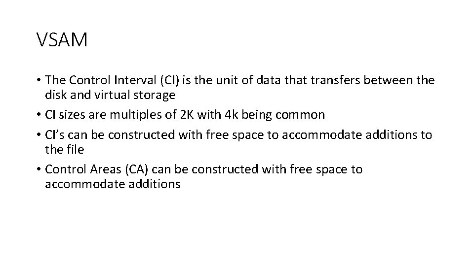 VSAM • The Control Interval (CI) is the unit of data that transfers between