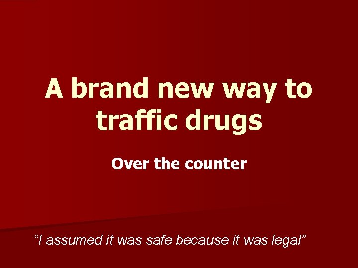 A brand new way to traffic drugs Over the counter “I assumed it was