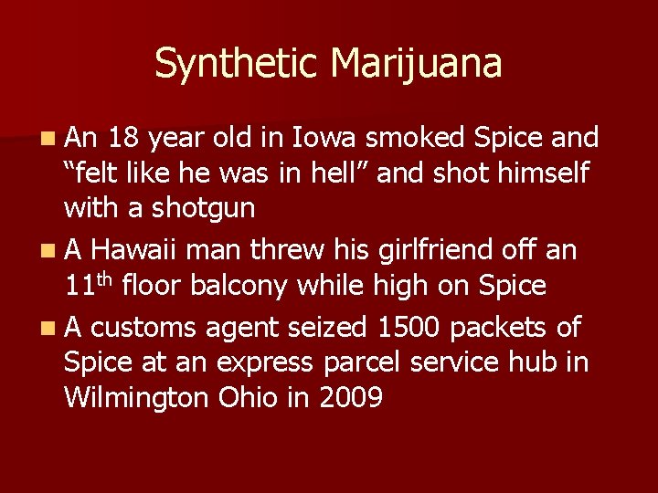 Synthetic Marijuana n An 18 year old in Iowa smoked Spice and “felt like
