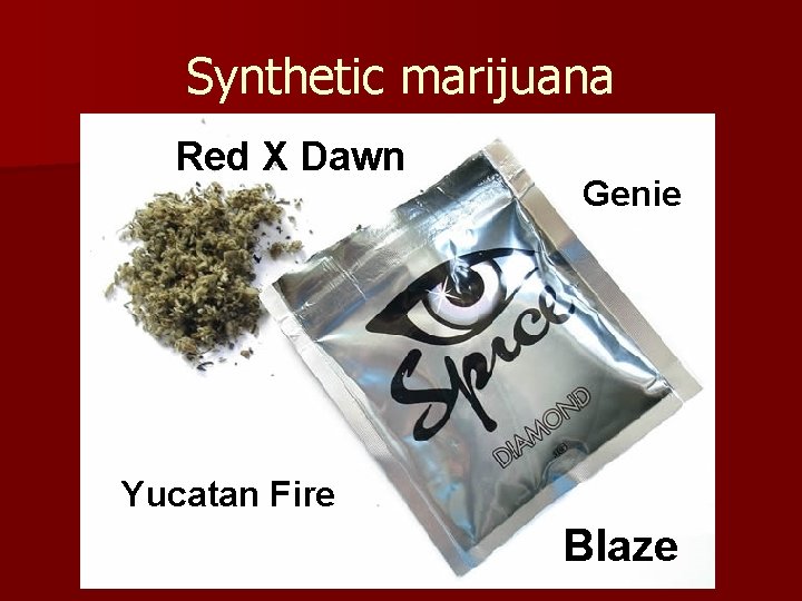 Synthetic marijuana Red X Dawn Genie Yucatan Fire Blaze 
