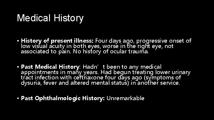 Medical History • History of present illness: Four days ago, progressive onset of low