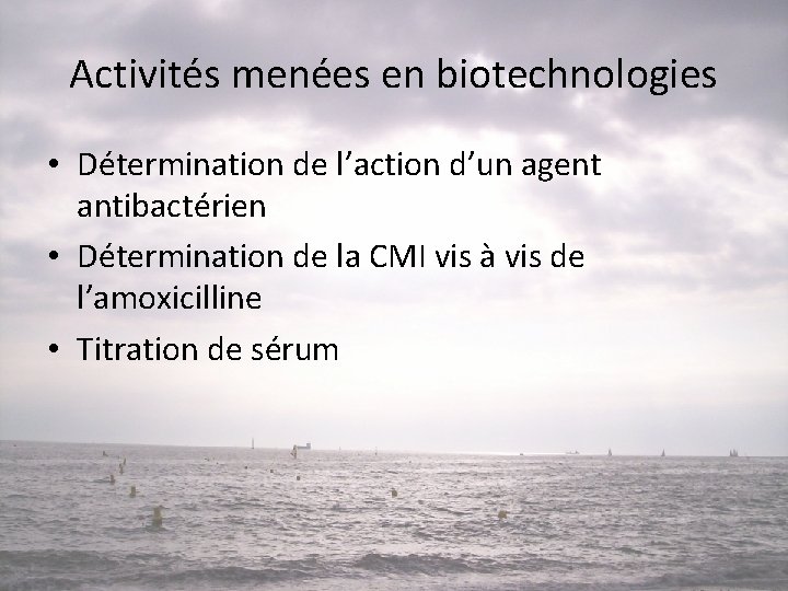 Activités menées en biotechnologies • Détermination de l’action d’un agent antibactérien • Détermination de