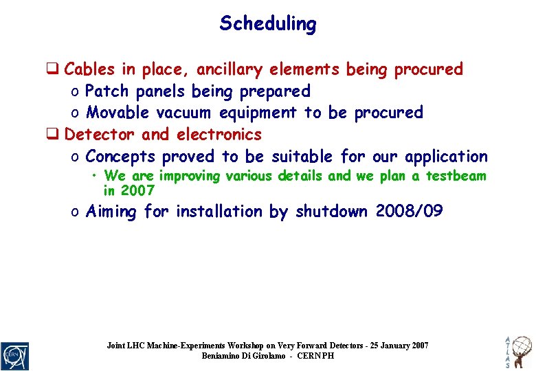 Scheduling q Cables in place, ancillary elements being procured o Patch panels being prepared