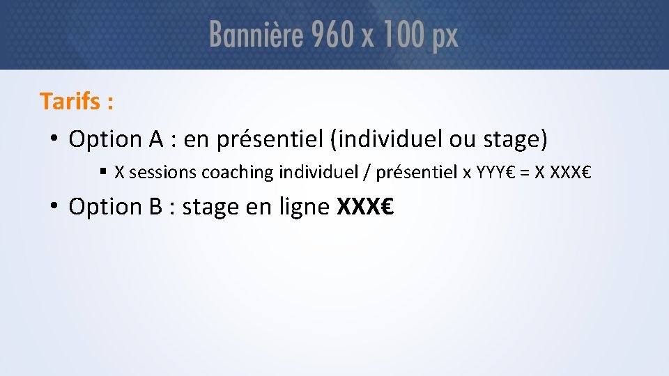 Tarifs : • Option A : en présentiel (individuel ou stage) § X sessions