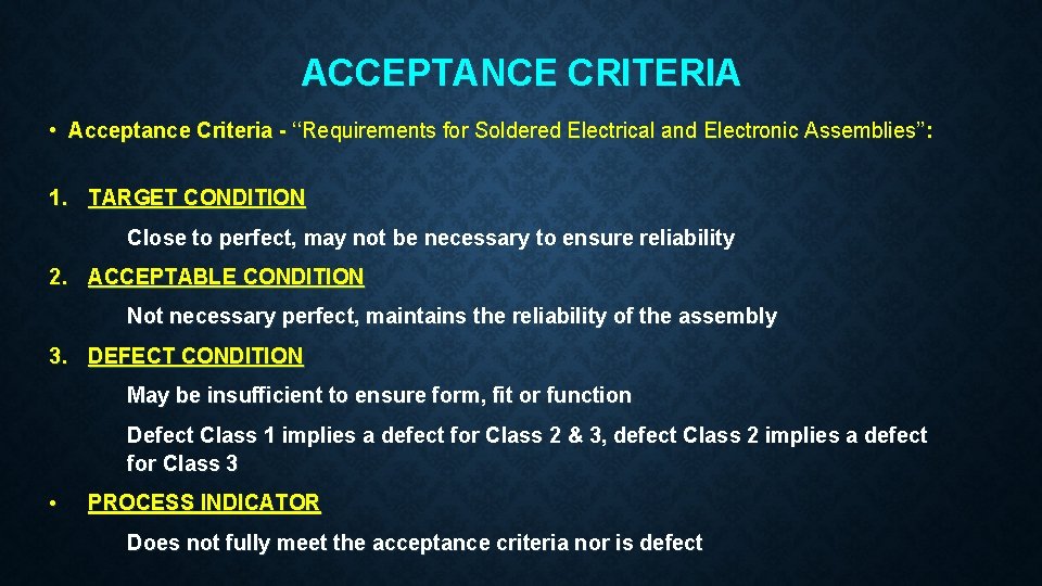 ACCEPTANCE CRITERIA • Acceptance Criteria - ‘‘Requirements for Soldered Electrical and Electronic Assemblies’’: 1.