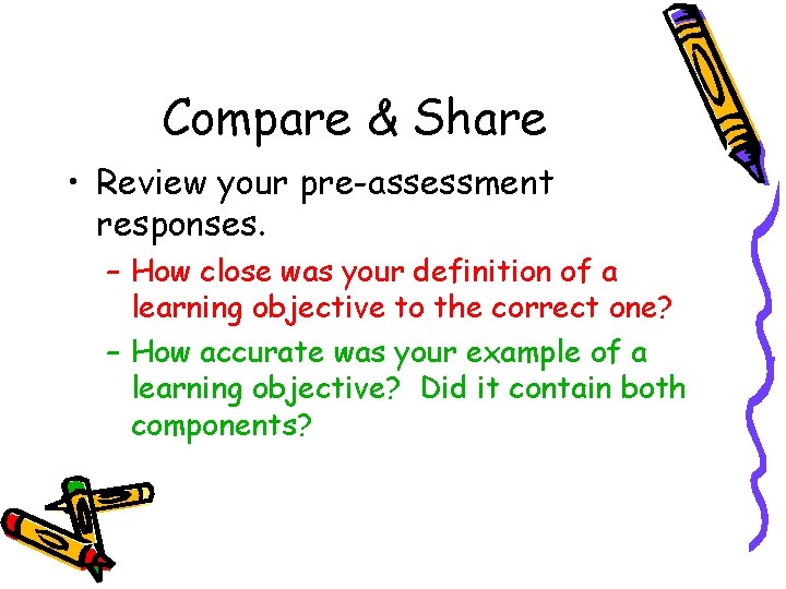 Compare & Share • Review your pre-assessment responses. – How close was your definition