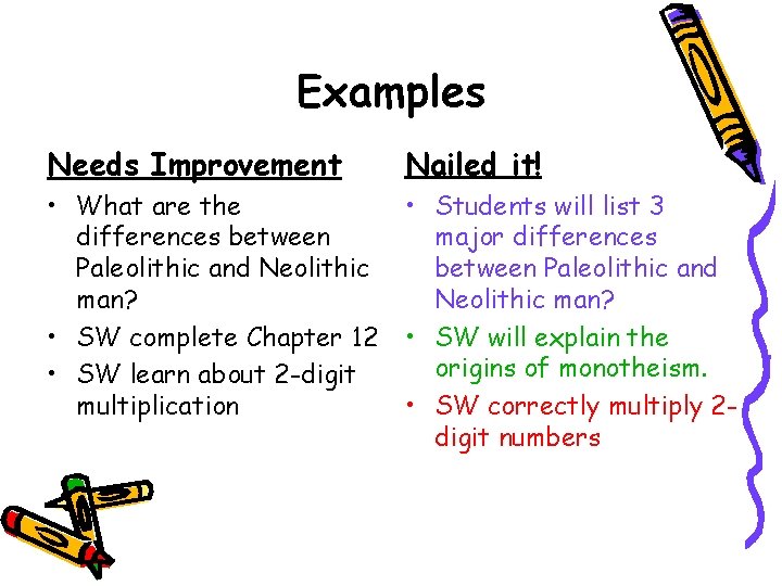 Examples Needs Improvement Nailed it! • What are the • Students will list 3