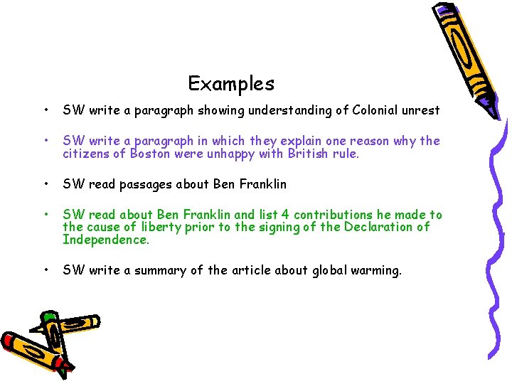 Examples • SW write a paragraph showing understanding of Colonial unrest • SW write