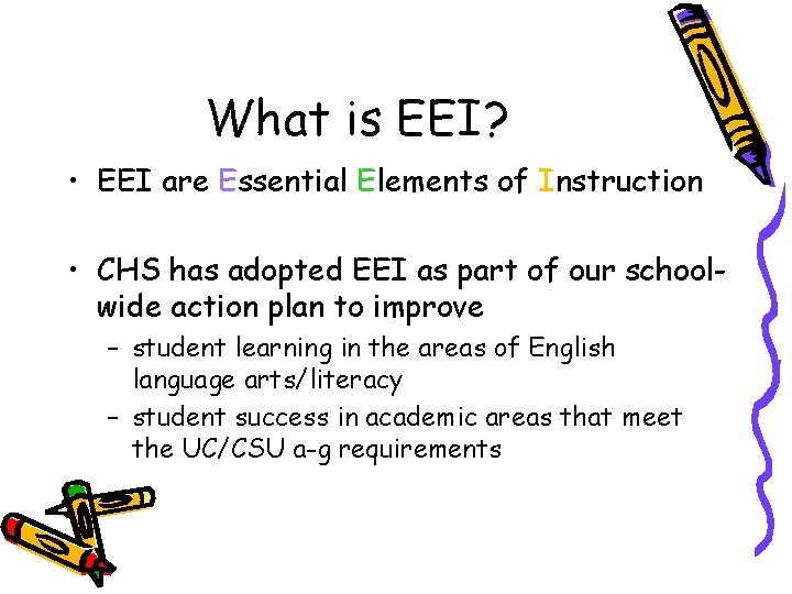 What is EEI? • EEI are Essential Elements of Instruction • CHS has adopted