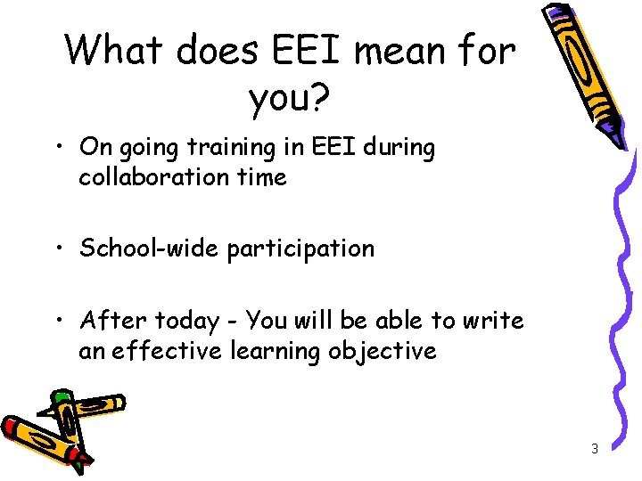 What does EEI mean for you? • On going training in EEI during collaboration