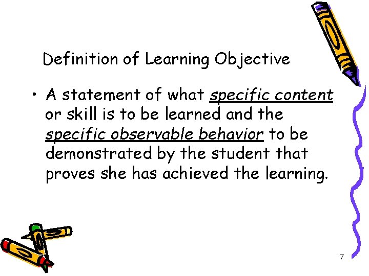 Definition of Learning Objective • A statement of what specific content or skill is