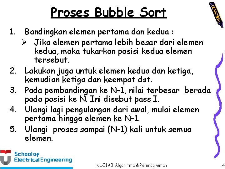 Proses Bubble Sort 1. 2. 3. 4. 5. Bandingkan elemen pertama dan kedua :