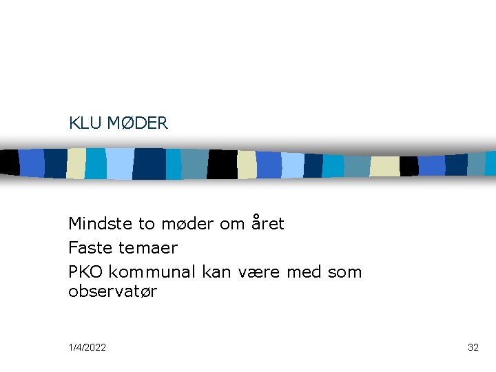 KLU MØDER Mindste to møder om året Faste temaer PKO kommunal kan være med