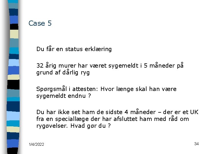 Case 5 Du får en status erklæring 32 årig murer har været sygemeldt i