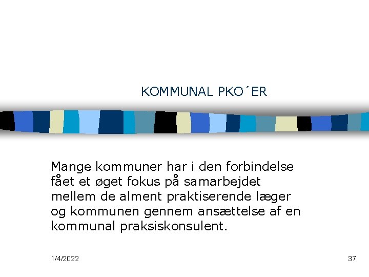 KOMMUNAL PKO´ER Mange kommuner har i den forbindelse fået et øget fokus på samarbejdet