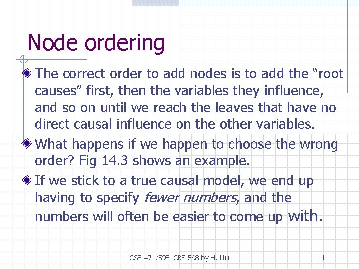 Node ordering The correct order to add nodes is to add the “root causes”