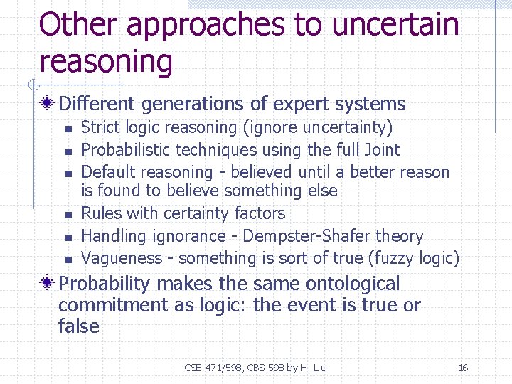 Other approaches to uncertain reasoning Different generations of expert systems n n n Strict