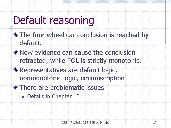 Default reasoning The four-wheel car conclusion is reached by default. New evidence can cause