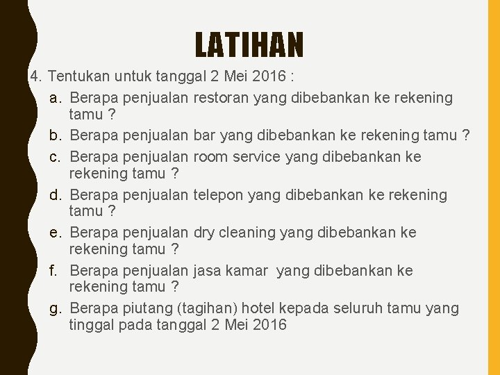 LATIHAN 4. Tentukan untuk tanggal 2 Mei 2016 : a. Berapa penjualan restoran yang