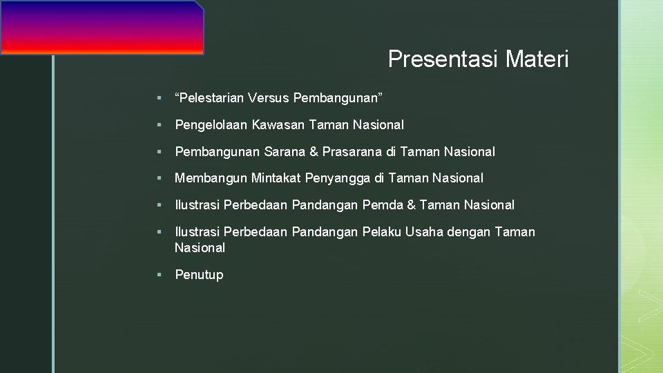 z Presentasi Materi § “Pelestarian Versus Pembangunan” § Pengelolaan Kawasan Taman Nasional § Pembangunan