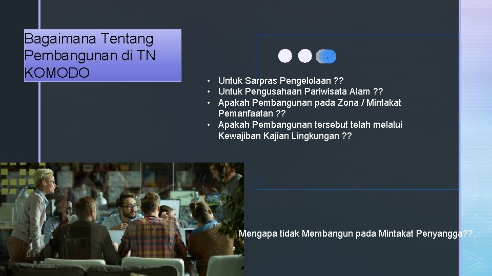 Bagaimana Tentang Pembangunan di TN KOMODO • Untuk Sarpras Pengelolaan ? ? • Untuk