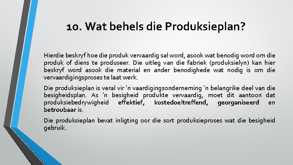 10. Wat behels die Produksieplan? Hierdie beskryf hoe die produk vervaardig sal word, asook