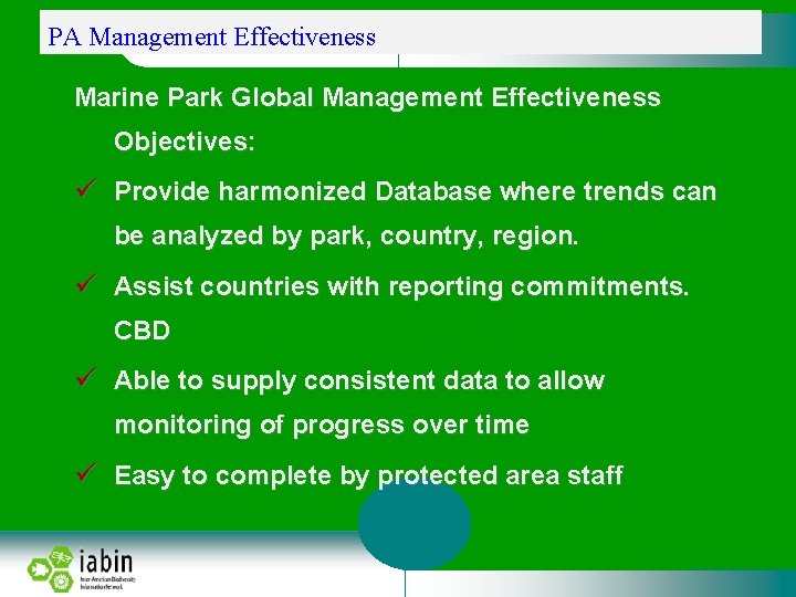 PA Management Effectiveness Marine Park Global Management Effectiveness Objectives: Provide harmonized Database where trends