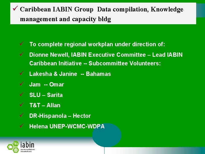  Caribbean IABIN Group Data compilation, Knowledge management and capacity bldg To complete regional