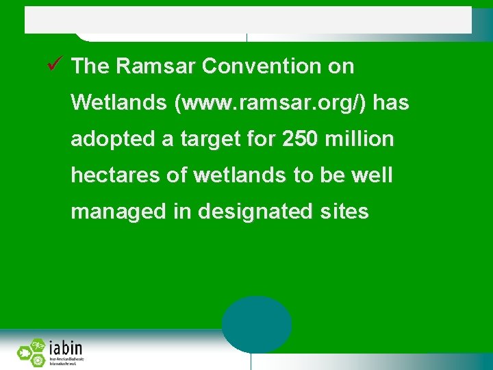  The Ramsar Convention on Wetlands (www. ramsar. org/) has adopted a target for