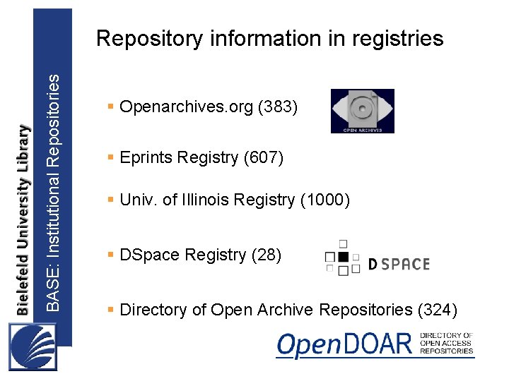 BASE: Institutional Repositories Repository information in registries § Openarchives. org (383) § Eprints Registry