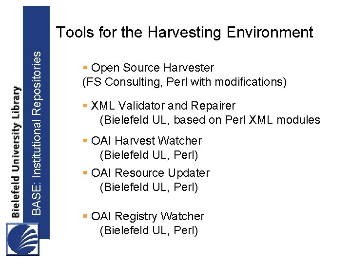 BASE: Institutional Repositories Tools for the Harvesting Environment § Open Source Harvester (FS Consulting,