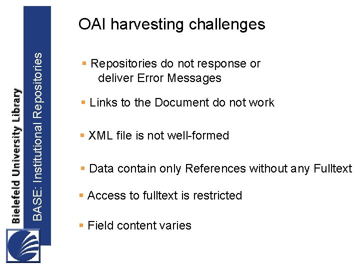 BASE: Institutional Repositories OAI harvesting challenges § Repositories do not response or deliver Error