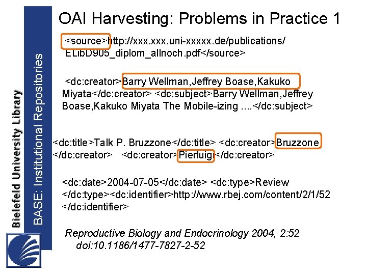 BASE: Institutional Repositories OAI Harvesting: Problems in Practice 1 <source>http: //xxx. uni-xxxxx. de/publications/ ELib.